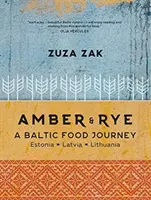 Jantár a žito - Pobaltská cesta za jedlom Estónsko Lotyšsko Litva - Amber & Rye - A Baltic food journey Estonia Latvia Lithuania