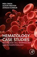 Hematologické prípadové štúdie s morfológiou a patofyziológiou krvných buniek - Haematology Case Studies with Blood Cell Morphology and Pathophysiology