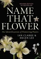 Name that Flower: The Identification of Flowering Plants (Pomenuj ten kvet: Identifikácia kvitnúcich rastlín): Vydanie tretie: Spoznajte kvitnúce rastliny. - Name that Flower: The Identification of Flowering Plants: 3rd Edition