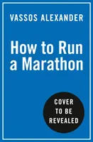 Ako zabehnúť maratón - príručka pre každého - How to Run a Marathon - The Go-to Guide for Anyone and Everyone