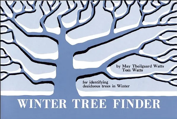 Vyhľadávač zimných stromov: Príručka na určovanie listnatých stromov v zime (Eastern Us) - Winter Tree Finder: A Manual for Identifying Deciduous Trees in Winter (Eastern Us)