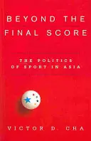Za hranicami konečného skóre: Politika športu v Ázii - Beyond the Final Score: The Politics of Sport in Asia