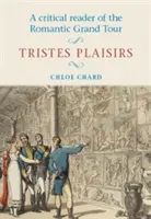 Kritická čítanka o romantickej veľkej ceste: Tristes Plaisirs - A Critical Reader of the Romantic Grand Tour: Tristes Plaisirs