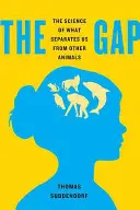 The Gap: The Science of What Separates Us from Other Animals (Priepasť: Veda o tom, čo nás odlišuje od ostatných živočíchov) - The Gap: The Science of What Separates Us from Other Animals
