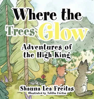 Dobrodružstvá vznešeného kráľa: Kde stromy žiaria - Adventures of the High King: Where the Trees Glow