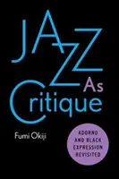 Jazz ako kritika: Adorno a prehodnotenie černošského vyjadrovania - Jazz as Critique: Adorno and Black Expression Revisited