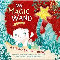 Moja čarovná palička: Kúzelná zvuková kniha! - My Magic Wand: A Magical Sound Book!