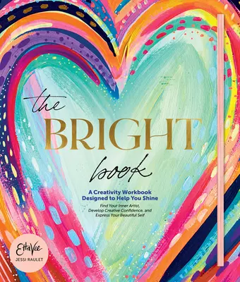 Bystrá kniha: (Raulet (Etta Vee) Jessi) - The Bright Book: A Creativity Workbook Designed to Help You Shine (Raulet (Etta Vee) Jessi)