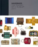 Kabelky: Tvorba múzea - Handbags: The Making of a Museum