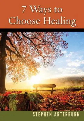7 spôsobov, ako si vybrať liečenie - 7 Ways to Choose Healing