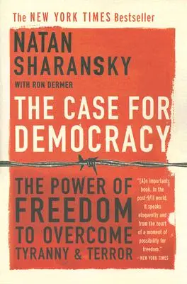 Prípad pre demokraciu: Sila slobody na prekonanie tyranie a teroru - The Case for Democracy: The Power of Freedom to Overcome Tyranny and Terror