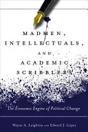 Šialenci, intelektuáli a akademickí pisálkovia: Ekonomický motor politických zmien - Madmen, Intellectuals, and Academic Scribblers: The Economic Engine of Political Change