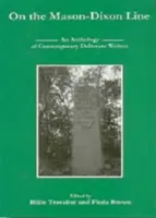 Na Mason-Dixonovej línii: Antológia súčasných spisovateľov z Delaware - On the Mason-Dixon Line: An Anthology of Contemporary Delaware Writers