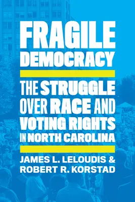 Krehká demokracia: Boj o rasové a volebné práva v Severnej Karolíne - Fragile Democracy: The Struggle Over Race and Voting Rights in North Carolina