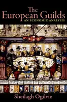 Európske cechy: Ekonomická analýza - The European Guilds: An Economic Analysis