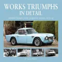 Diela Triumfy v detailoch: Štandardný Triumph sa zúčastňuje závodov, auto po aute - Works Triumphs in Detail: Standard-Triumph's Works Competition Entrants, Car-By-Car