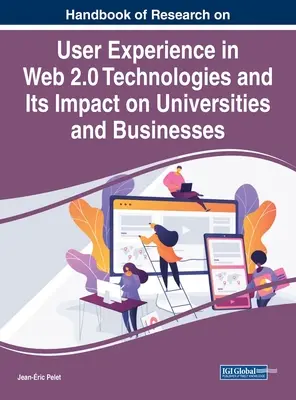 Príručka o výskume používateľských skúseností v technológiách Web 2.0 a ich vplyve na univerzity a podniky - Handbook of Research on User Experience in Web 2.0 Technologies and Its Impact on Universities and Businesses