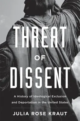 Hrozba nesúhlasu: História ideologického vylúčenia a deportácie v Spojených štátoch - Threat of Dissent: A History of Ideological Exclusion and Deportation in the United States