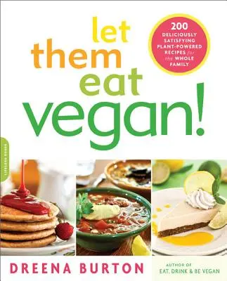 Nechajte ich jesť vegánsky!: 200 chutne sýtych rastlinných receptov pre celú rodinu - Let Them Eat Vegan!: 200 Deliciously Satisfying Plant-Powered Recipes for the Whole Family