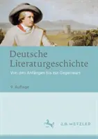 Nemecké literárne dejiny: od počiatkov po súčasnosť - Deutsche Literaturgeschichte: Von Den Anfngen Bis Zur Gegenwart