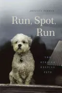 Uteč, spote, utekaj: Etika chovu domácich zvierat - Run, Spot, Run: The Ethics of Keeping Pets