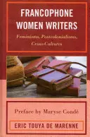 Frankofónne spisovateľky: Feminizmus, postkolonializmus, medzi kultúrami - Francophone Women Writers: Feminisms, Postcolonialisms, Cross-Cultures