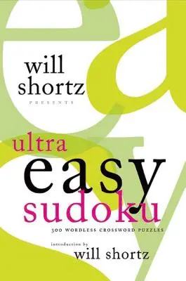 Will Shortz predstavuje veľmi jednoduché sudoku: 300 krížoviek bez slov - Will Shortz Presents Ultra Easy Sudoku: 300 Wordless Crossword Puzzles