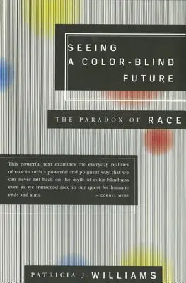 Vidieť farebne slepú budúcnosť: Paradox rasy - Seeing a Color-Blind Future: The Paradox of Race