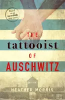 Tetovač z Osvienčimu - srdcervúci a nezabudnuteľný medzinárodný bestseller - Tattooist of Auschwitz - the heartbreaking and unforgettable international bestseller