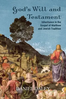 Božia vôľa a závet: Dedičstvo v Matúšovom evanjeliu a židovskej tradícii - God's Will and Testament: Inheritance in the Gospel of Matthew and Jewish Tradition
