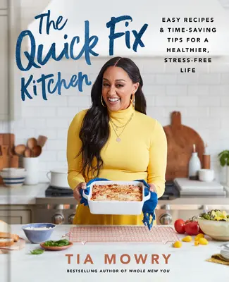 Rýchla oprava kuchyne: Rýchle recepty: Jednoduché recepty a tipy na úsporu času pre zdravší život bez stresu: Kuchařka - The Quick Fix Kitchen: Easy Recipes and Time-Saving Tips for a Healthier, Stress-Free Life: A Cookbook