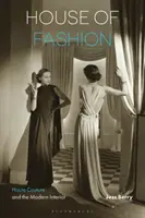 Dom módy: Módny dom: Haute Couture a moderný interiér - House of Fashion: Haute Couture and the Modern Interior