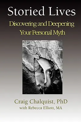Príbehové životy: Objavovanie a prehlbovanie osobného mýtu - Storied Lives: Discovering and Deepening Your Personal Myth