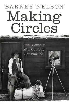 Vytváranie kruhov: Spomienky kovbojského novinára - Making Circles: The Memoir of a Cowboy Journalist