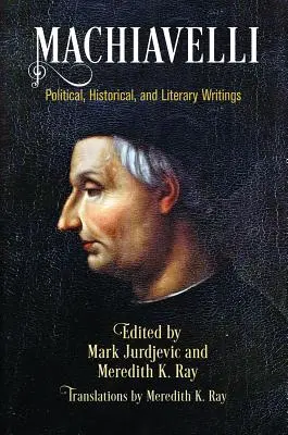 Machiavelli: politické, historické a literárne spisy - Machiavelli: Political, Historical, and Literary Writings