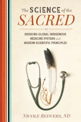 Veda o posvätnom: Prepojenie globálnych systémov domorodej medicíny a moderných vedeckých princípov - The Science of the Sacred: Bridging Global Indigenous Medicine Systems and Modern Scientific Principles