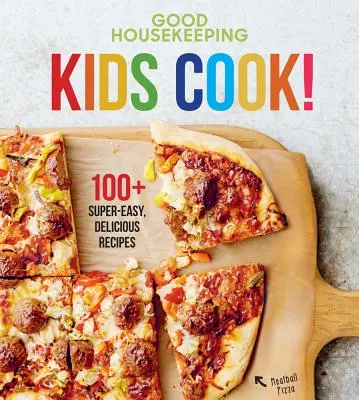 Good Housekeeping Kids Cook!, 1: 100+ super jednoduchých a chutných receptov - Good Housekeeping Kids Cook!, 1: 100+ Super-Easy, Delicious Recipes