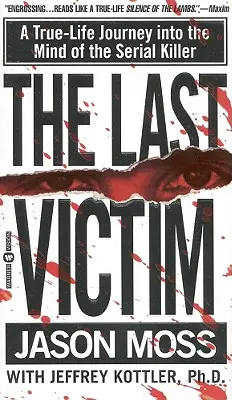Posledná obeť: Posledná obeť: Cesta do mysle sériového vraha podľa skutočných udalostí - The Last Victim: A True-Life Journey Into the Mind of the Serial Killer