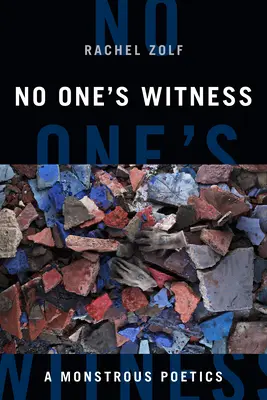 Nikto nie je svedkom: Obludná poetika - No One's Witness: A Monstrous Poetics