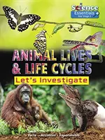Život zvierat a životné cykly: Preskúmajme - Animal Lives and Life Cycles: Let's Investigate