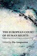 Európsky súd pre ľudské práva: Implementácia štrasburských rozsudkov do vnútroštátnej politiky - The European Court of Human Rights: Implementing Strasbourg's Judgments on Domestic Policy