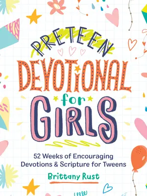 Predtínedžerská pobožnosť pre dievčatá: 52 týždňov povzbudzujúcich pobožností a Písma pre dospievajúce dievčatá - Preteen Devotional for Girls: 52 Weeks of Encouraging Devotions and Scripture for Tweens