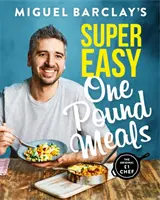 Super jednoduché jedlá za jednu libru Miguela Barclaya - Miguel Barclay's Super Easy One Pound Meals