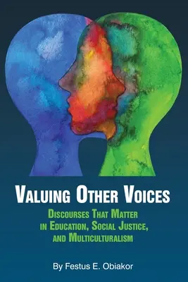 Oceňovanie iných hlasov: Diskurzy, na ktorých záleží v oblasti vzdelávania, sociálnej spravodlivosti a multikulturalizmu - Valuing Other Voices: Discourses that Matter in Education, Social Justice, and Multiculturalism