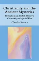 Kresťanstvo a staroveké tajomstvá: Kresťanstvo ako mystická skutočnosť: Úvahy o kresťanstve Rudolfa Steinera - Christianity and the Ancient Mysteries: Reflections on Rudolf Steiner's Christianity as Mystical Fact
