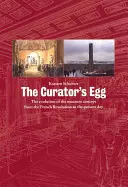 Kurátorovo vajce: Vývoj koncepcie múzea od Francúzskej revolúcie po súčasnosť - The Curator's Egg: The Evolution of the Museum Concept from the French Revolution to the Present Day