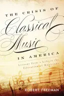 Kríza klasickej hudby v Amerike: Poučenie z celoživotného vzdelávania hudobníkov - The Crisis of Classical Music in America: Lessons from a Life in the Education of Musicians