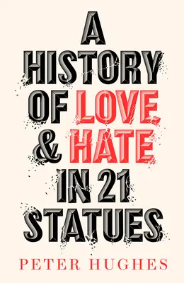 História lásky a nenávisti v 21 sochách - A History of Love and Hate in 21 Statues