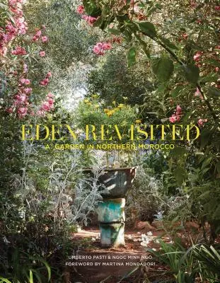 Eden Revisited: Záhrada v severnom Maroku - Eden Revisited: A Garden in Northern Morocco