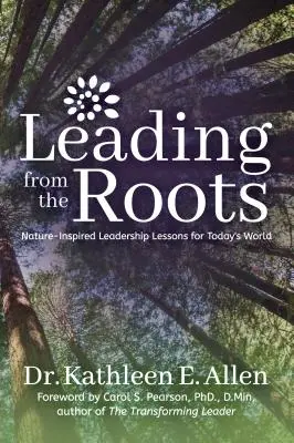 Vedenie od koreňov: Prírodou inšpirované lekcie líderstva pre dnešný svet - Leading from the Roots: Nature-Inspired Leadership Lessons for Today's World